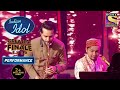 Pawandeep और Raghav का "O Mere Dil Ke Chain" पर एक  Duet| Indian Idol Season 12|Greatest Finale Ever