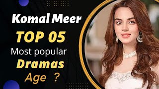 Top 05 Dramas of Komal Meer | Komal Meer Drama List | Best Pakistani Dramas