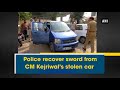 police recover sword from cm kejriwal’s stolen car delhi news