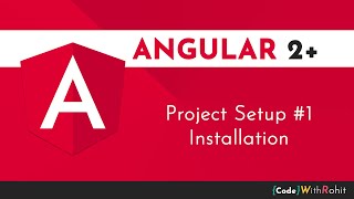 Install Angular Using Angular CLI | Project Setup Part - 1 | Angular 2+ Tutorial For Beginners.