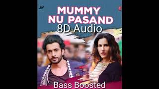 Mummy Nu Pasand | 8D Audio | Bass Boosted | By MK Gupta