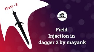 Dagger 2 Tutorial Part 3 | Field Injection in hindi (2020) Android Studio Tutorial