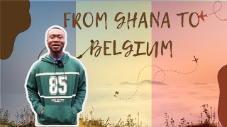 Ghana🇬🇭 to Belgium; An International Students Real Experience with Admissions, Visa