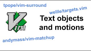 Vim text objects and text motions: basics and 3 plugins (vim-matchup, vim-surround, and targets.vim)