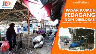 Pasar Kumuh, Pedagang Ingin Direlokasi - RADAREJEMBER.ID