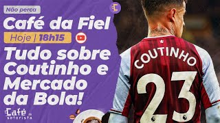 Café da Fiel: Tudo sobre Philippe Coutinho no Corinthians e Mercado da Bola do Timão!