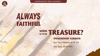 Always Faithful, Where is Your Treasure? || Stewardship Sabbath || 11th March 2023