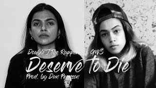 Double J The Rapper| GWS | Prapti Elizabeth | Ash Melo Skyler- Deserve to Die |Prod. by Dan Pearson