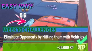 Eliminate opponents by hitting them with vehiclesweek 10 challenge in fortnite