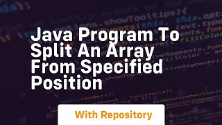 java program to split an array from specified position