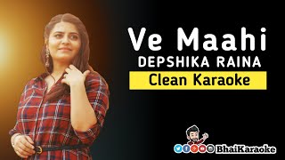 Ve Maahi Karaoke | Female Version | Deepshikha Raina | Kesari | BhaiKaraoke