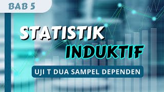 UJI T DUA SAMPEL DEPENDEN - STATISTIK INDUKTIF