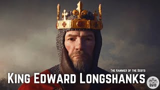 Edward I "Longshanks" - One Of The GREATEST European Monarchs In History