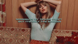 midnights by taylor swift but it's only the bridges
