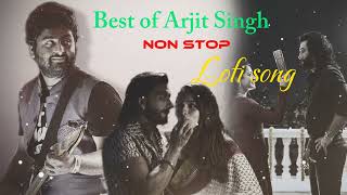 Best of arijit Singh - Bollywood Mix - Non stop song - Arijit Singh Non stop song
