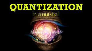 Quantization in a nutshell