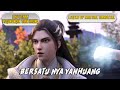 Legend of Martial Immortal Episode 253 - Bersatunya Yanhuang