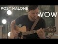 Post Malone - Wow // Fingerstyle Guitar Cover