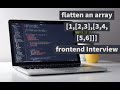 Flatten an array - frontend/Javascript Interview Question