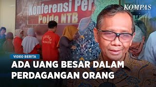 Mahfud Kantongi Daftar Jaringan Tindak Pidana Perdagangan Orang (TPPO)