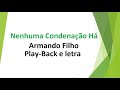 Nenhuma Condenação Há - Armando Filho - Play-Back e letra