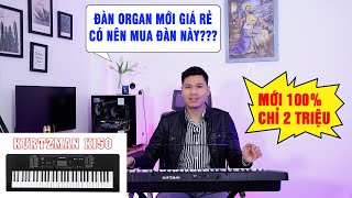 Đàn Organ Giá Rẻ Kurtzman K150 Giá 2 Triệu Thì Có Nên Mua