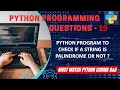 P19 | Python Program To Check If a String is Palindrome or Not  | Python Program Explanation