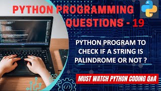 P19 | Python Program To Check If a String is Palindrome or Not | Python Program Explanation