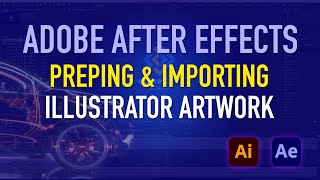 How to prepare and import an illustrator file into After Effects for animation.