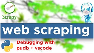 Python and Scrapy | Debugging a debugger | pudb \u0026 vscode