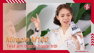 Micro Kèm Loa Bluetooth Miracle M100 Hát Ở Không Gian Ngoài Trời Sẽ Như Thế Nào?? [Hieuhien.vn]