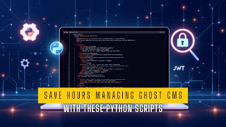 Save Hours Managing Ghost with These Python Scripts (032) #Ghost #Python #API #Scripts
