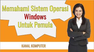 Memahami Sistem Operasi Windows Untuk Pemula