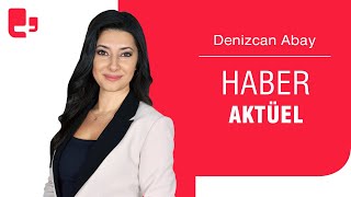 Denizcan Abay ile Haber Aktüel | 1.7.2023