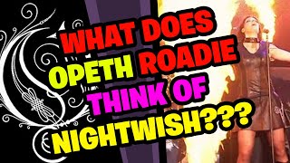 What does OPETH Roadie think of NIGHTWISH (Song of Myself)???