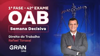 1ª fase do 42º Exame OAB: Semana Decisiva em Direito do Trabalho com Rafael Tonassi