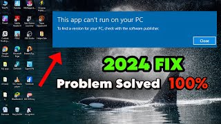 (2024 FIX) - This App Can't Run on your PC" in Windows 10/11