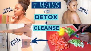 7 Ways to DETOX & CLEANSE Your Body, Skin, Life, Mind and Space + Wellness