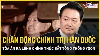 Tòa án Hàn Quốc ra lệnh bắt chính thức Tổng thống Yoon Suk Yeol | Báo VietNamNet