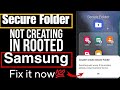 Fix 100% secure folder not creating in rooted samsung 2023 // How to fix secure folder not working