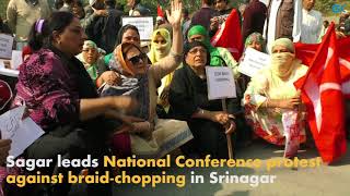 Sagar leads National Conference protest against braid-chopping in Srinagar