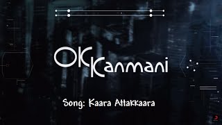 Kaara Attakkaara - OK Kanmani Video song with lyrics A. R. Rahman, Mani Ratnam