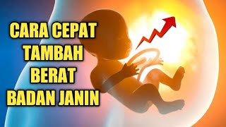 Cara Cepat Meningkatkan Berat Badan Janin Dalam Kandungan