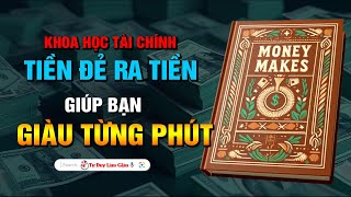 ĐỪNG HỎI VÌ SAO BẠN NGHÈO NẾU CHƯA HỌC TƯ DUY TIỀN ĐẺ RA TIỀN | Tư Duy Làm Giàu