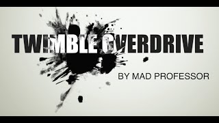 Twimble Overdrive Demo / Mad Professor