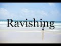 how to pronounce ravishing🌈🌈🌈🌈🌈🌈pronunciation of ravishing