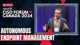 CISO Forum 2024 | Autonomous Endpoint Management-