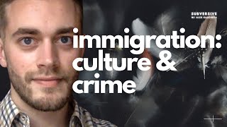 Noah Carl - Immigration: Culture \u0026 Crime