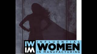 Nominate a woman for the 2019 Influential Women in Manufacturing award