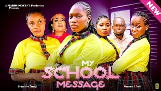 MY SCHOOL MESSAGE(NEW MOVIE)SHARON IFEDI/JENNIFER NNAJI/CHISOM STEVE 2024 LATEST NIGERIAN MOVIE